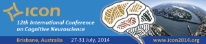ICON 12th International Conference on Cognitive Neuroscience (27 – 31 July 2014)